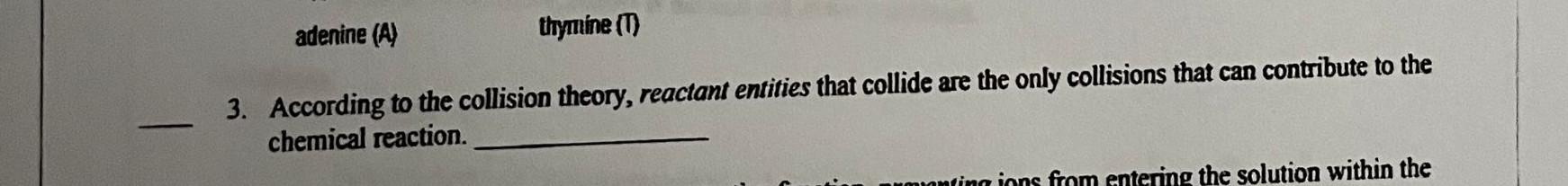 3 please 3. According to the collision theory, reactant entities that