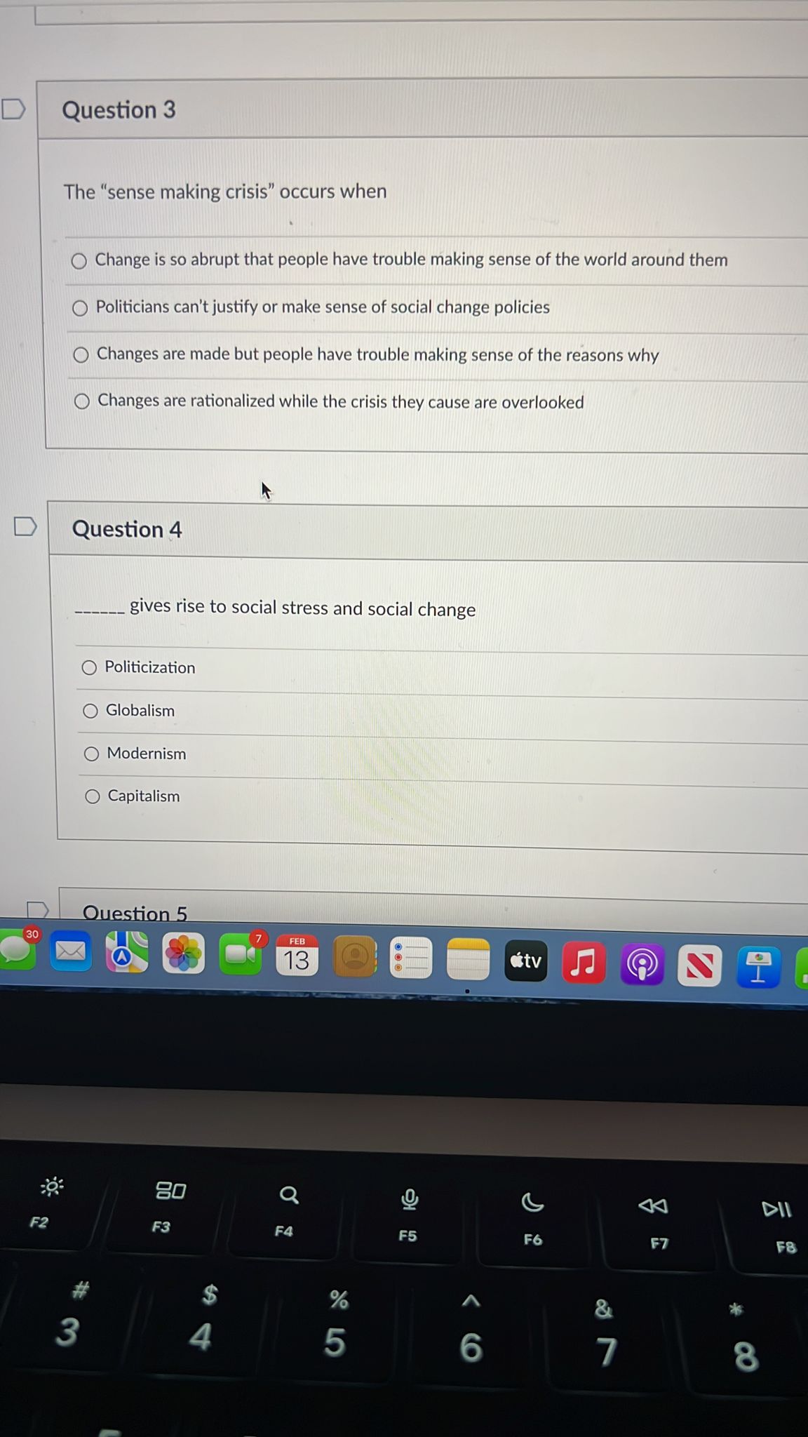 D Question 3 The "sense making crisis" occurs when 0 Change