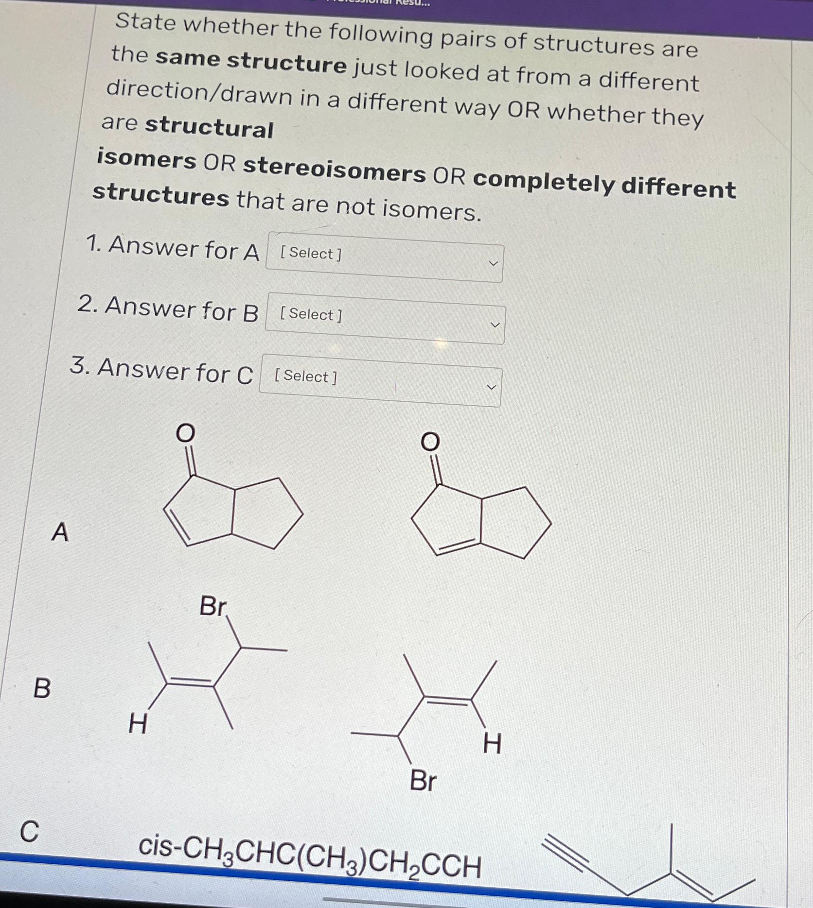  State whether the following pairs of structures are the same structure