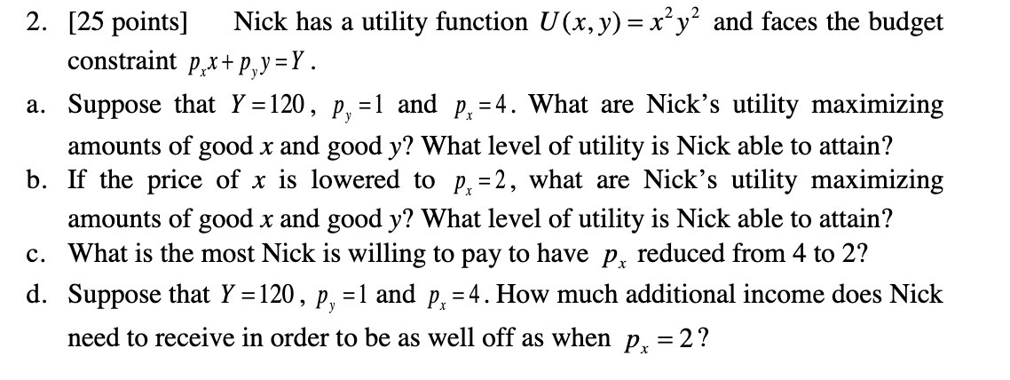  [25 points] Nick has a utility function U (x, y) =