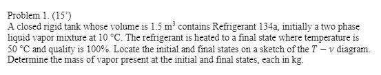  Problem 1. (15') A closed rigid tank whose volume is 1.5