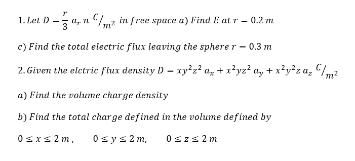 1. Let D = arn C/ m2 in free space a)