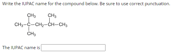 Write the IUPAC name for the compound below. Be sure to use