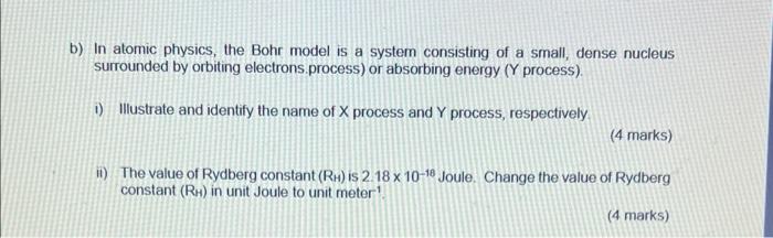Hand written solution required b) In atomic physics, the Bohr model is