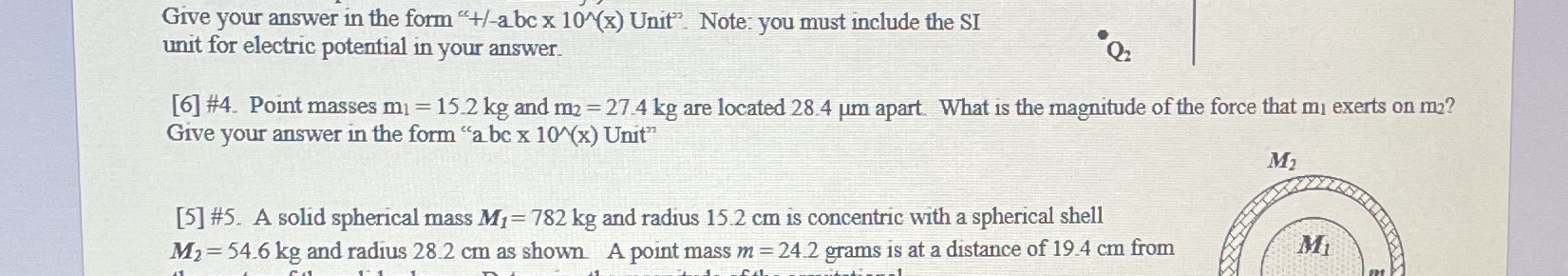 Question 4 only Give your answer in the form "+/-abc x 10^(x)