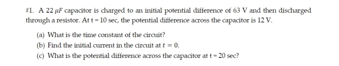 #1. A 22 UF capacitor is charged to an initial potential