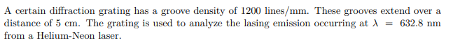  A certain diffraction grating has a groove density of 1200 lines/mm.