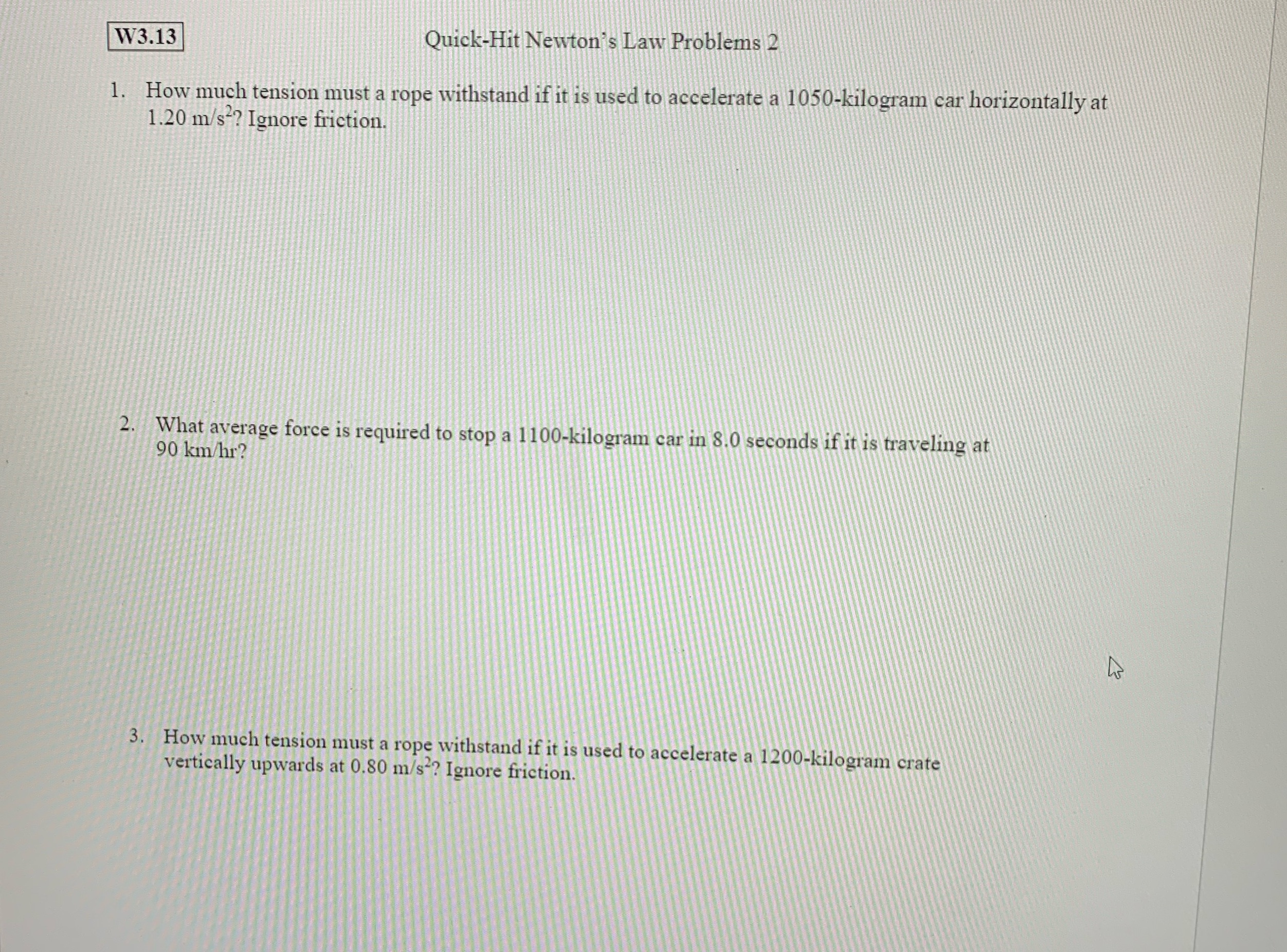 Just answer 1 and 3 W3.13 Quick-Hit Newton's Law Problems 2 1.