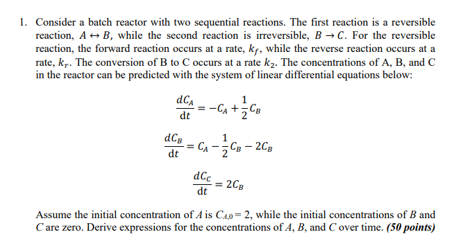  1. Consider a batch reactor with two sequential reactions. The first