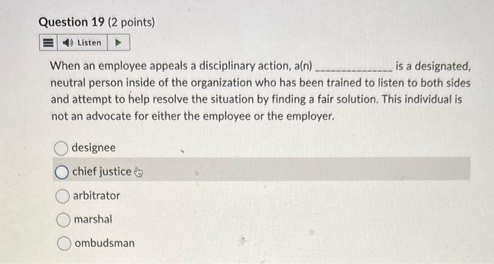  Question 19 (2 points) Listen When an employee appeals a disciplinary