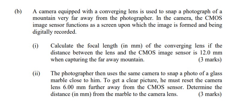 (b) A camera equipped with a converging lens is used to