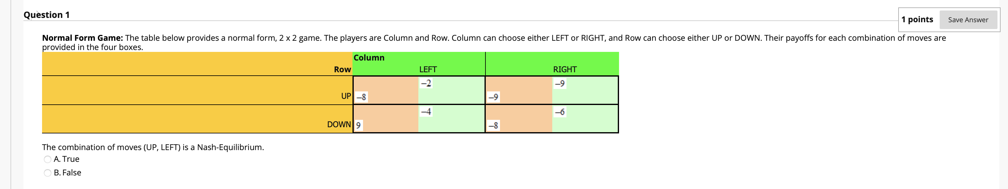 answers onlythank you Question 1 1 points Save Answer Normal Form Game: