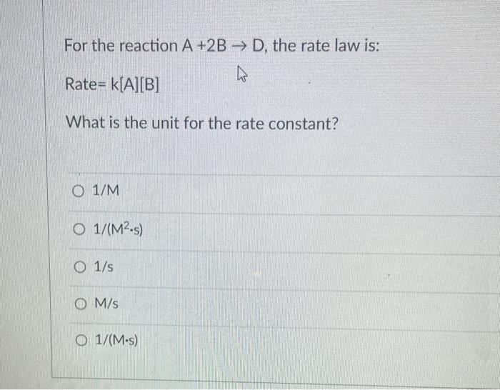please help i do not understand. thank you. Rate =k[A][B] What is