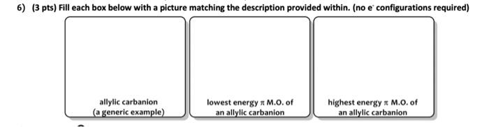 Please solve the question 6) (3 pts) Fill each box below with