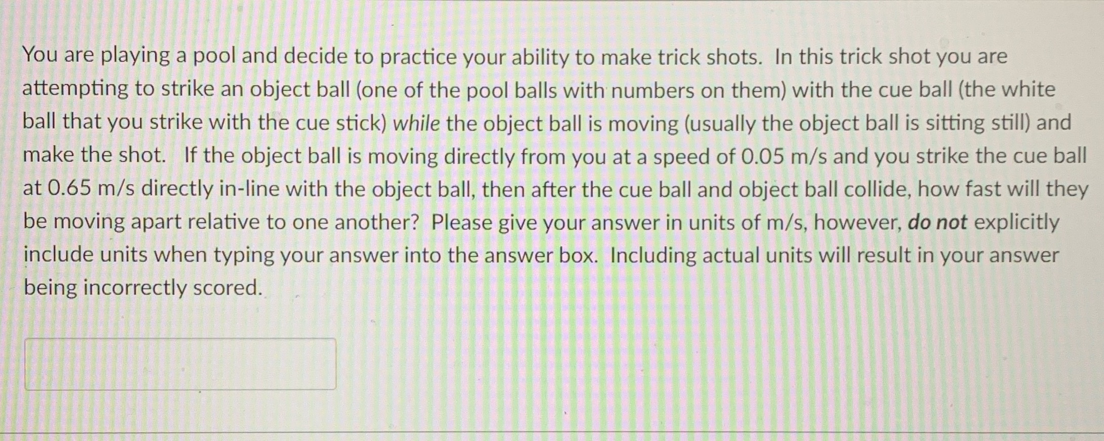 Need help fast!! You are playing a pool and decide to practice