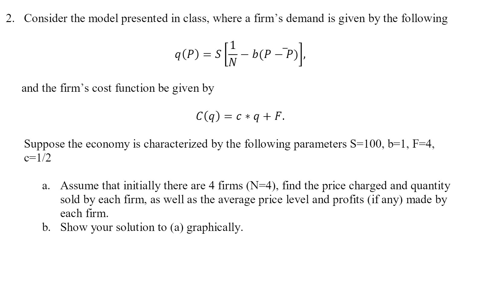  2. Consider the model presented in class, Where a rm's demand