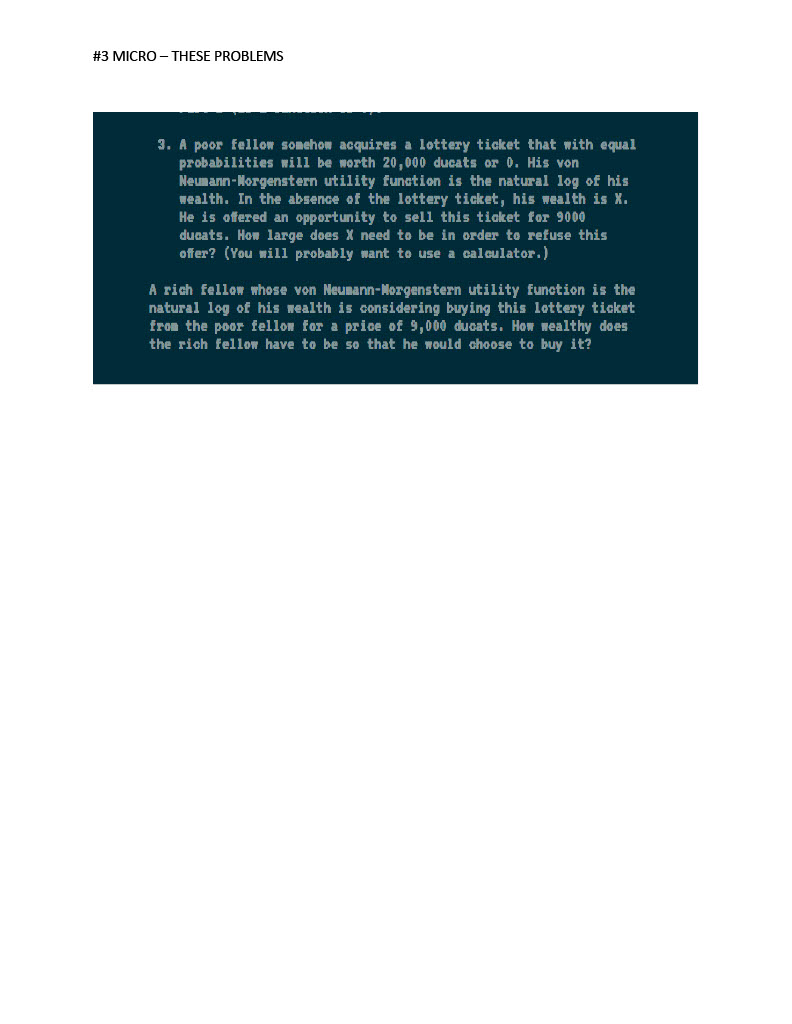  #3 MICRO - THESE PROBLEMS 3. A poor fellow somehow acquires