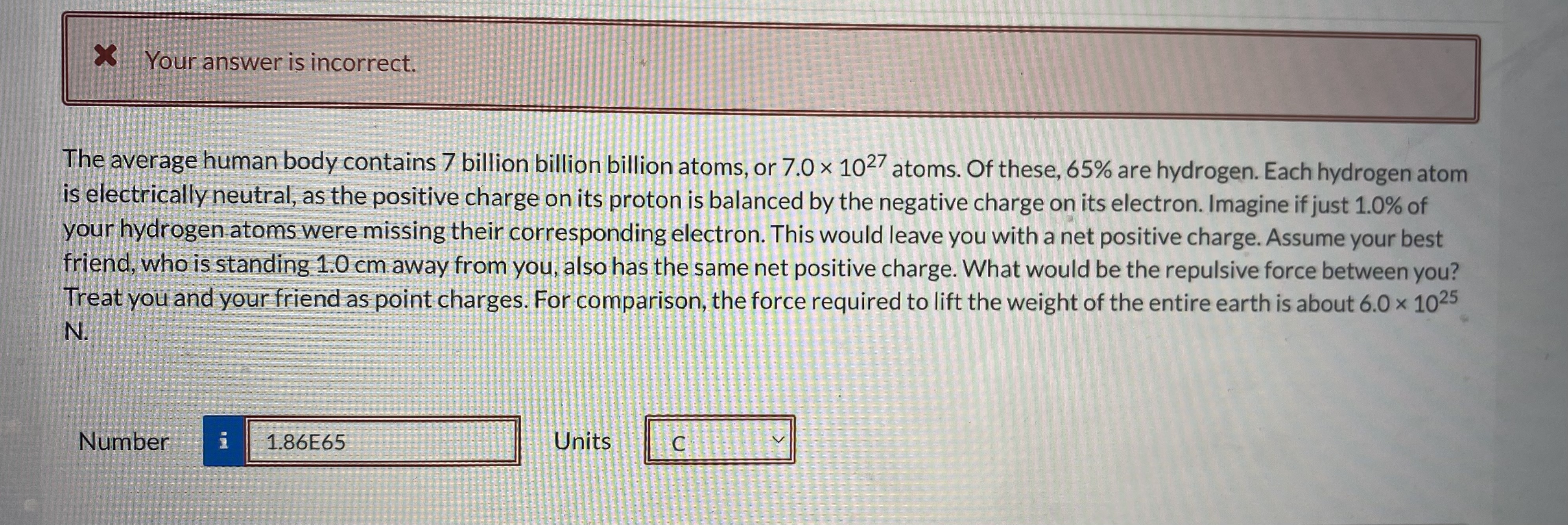  X Your answer is incorrect. The average human body contains 7