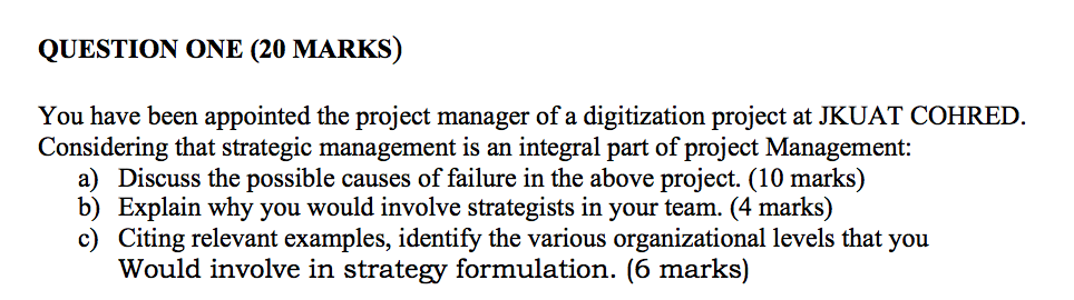 QUESTION ONE (20 MARKS) You have been appointed the project manager