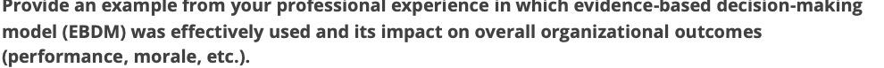  Provide an example from your professional experience in which evidence-based decision-making