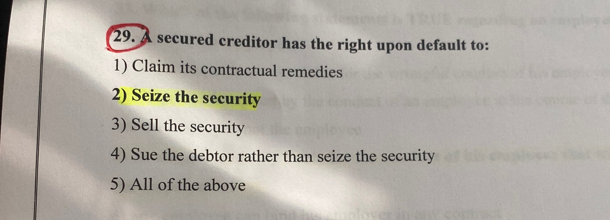 Which one is the correct answer? 29. secured creditor has the right