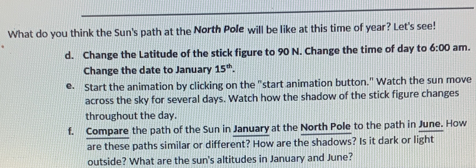 https://ccnmtl.github.io/astro-simulations/sun-motion-simulator/Use the link to answer the question What do you think the