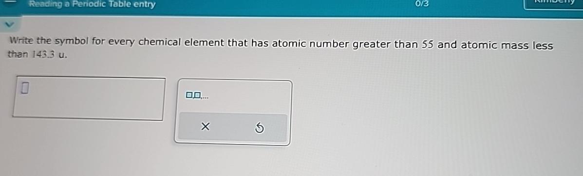  Write the symbol for every chemical element that has atomic number