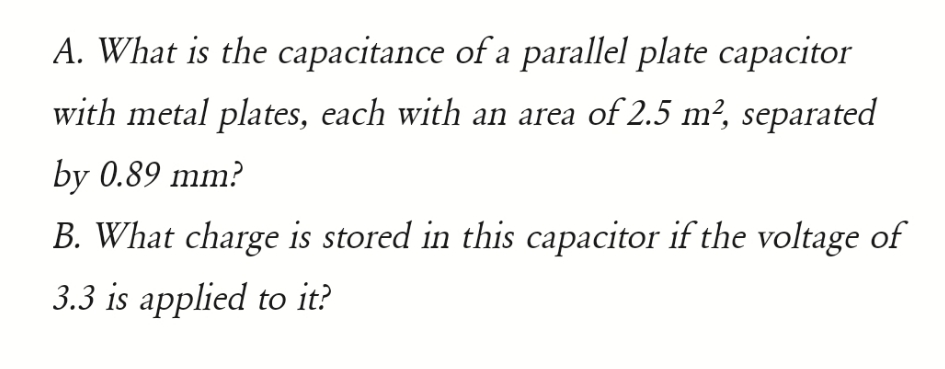 Please answer with solution. A. What is the capacitance of a parallel