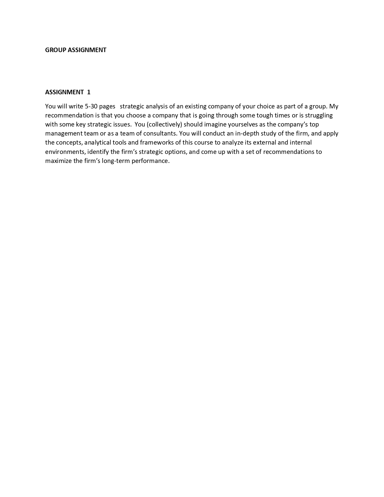  GROUP ASSIGNMENT ASSIGNMENT 1 You will write 5-30 pages strategic analysis
