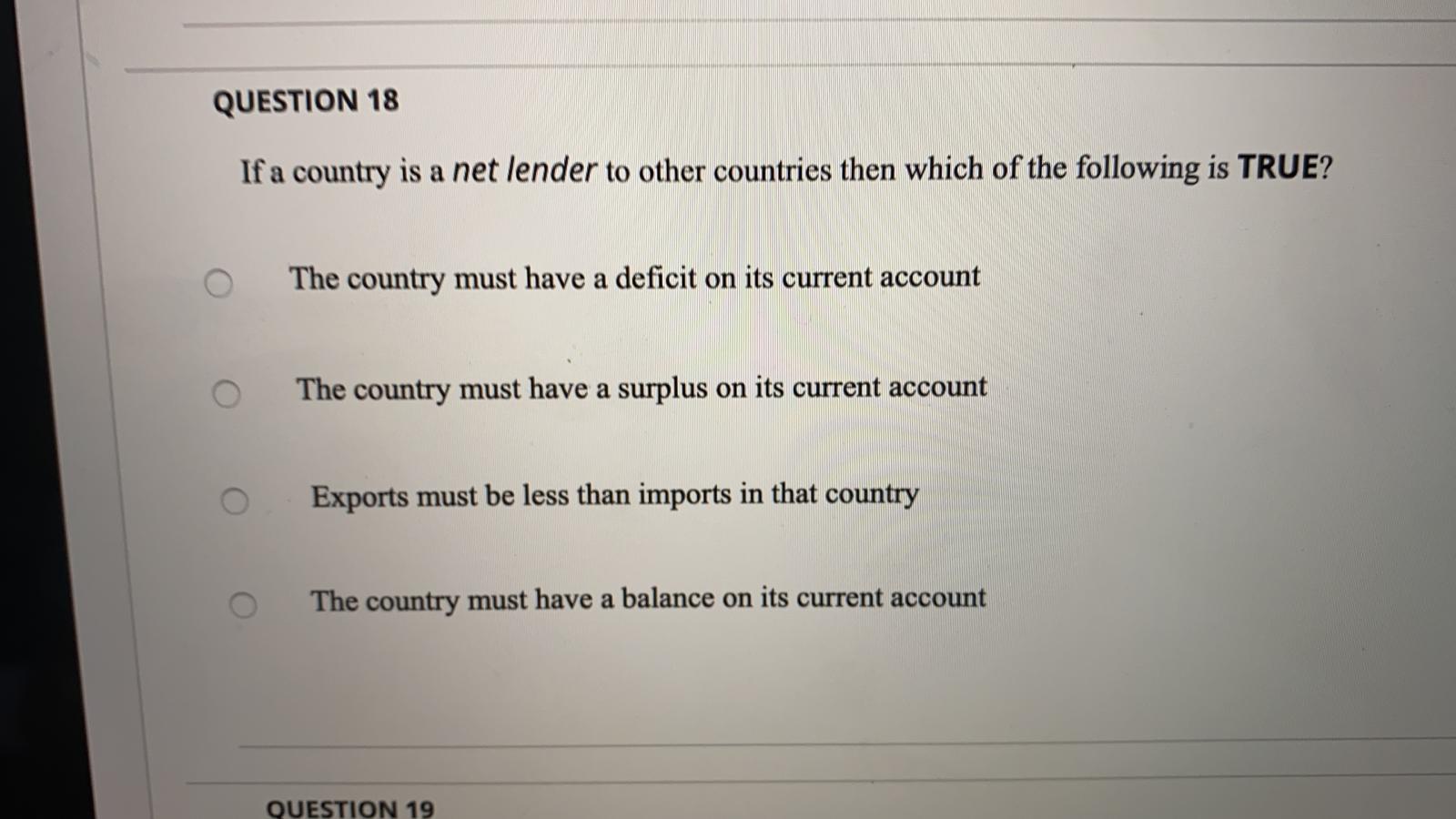 no need explanation. just answer pls QUESTION 18 If a country is