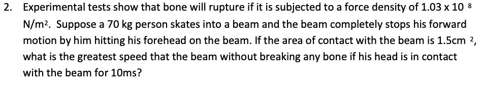  2. Experimental tests show that bone will rupture if it is