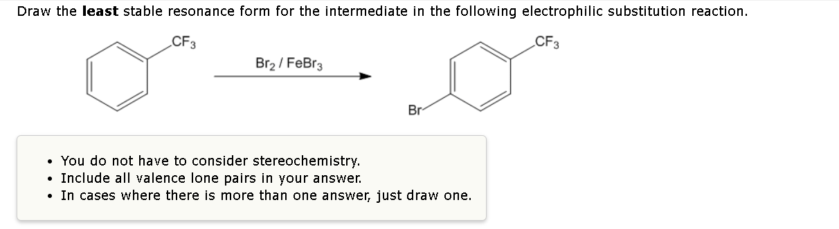 Br2/FeBr3 - You do not have to consider stereochemistry. - Include
