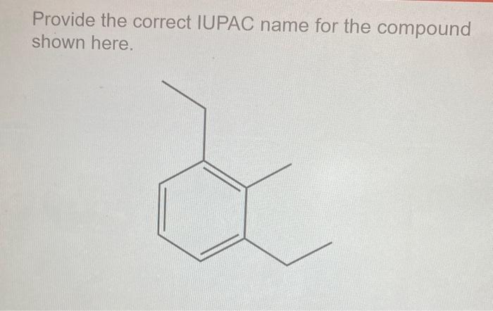 compound shown here. Provide the correct IUPAC name for the compound shown