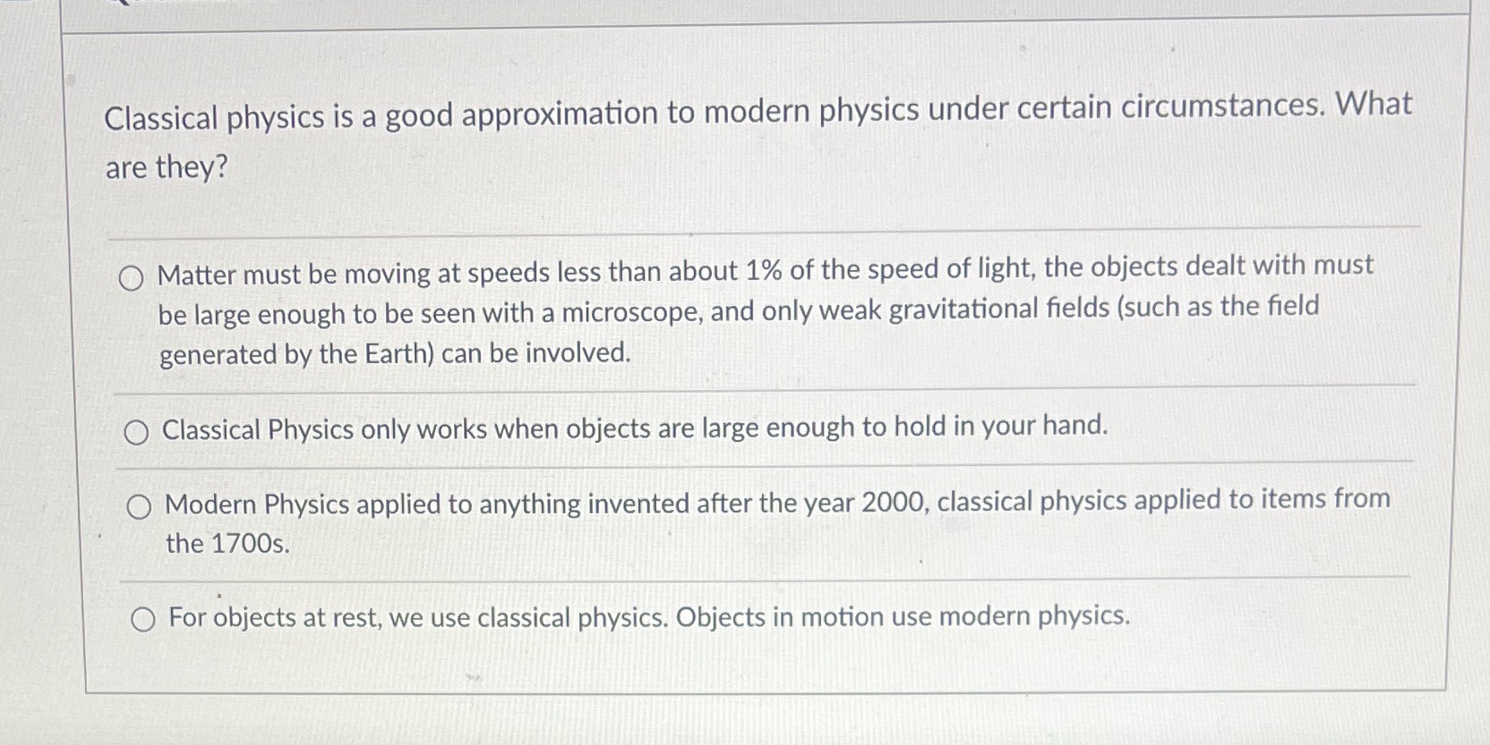  Classical physics is a good approximation to modern physics under certain