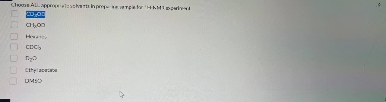 I need help Choose ALL appropriate solvents in preparing sample for 1H-NMR
