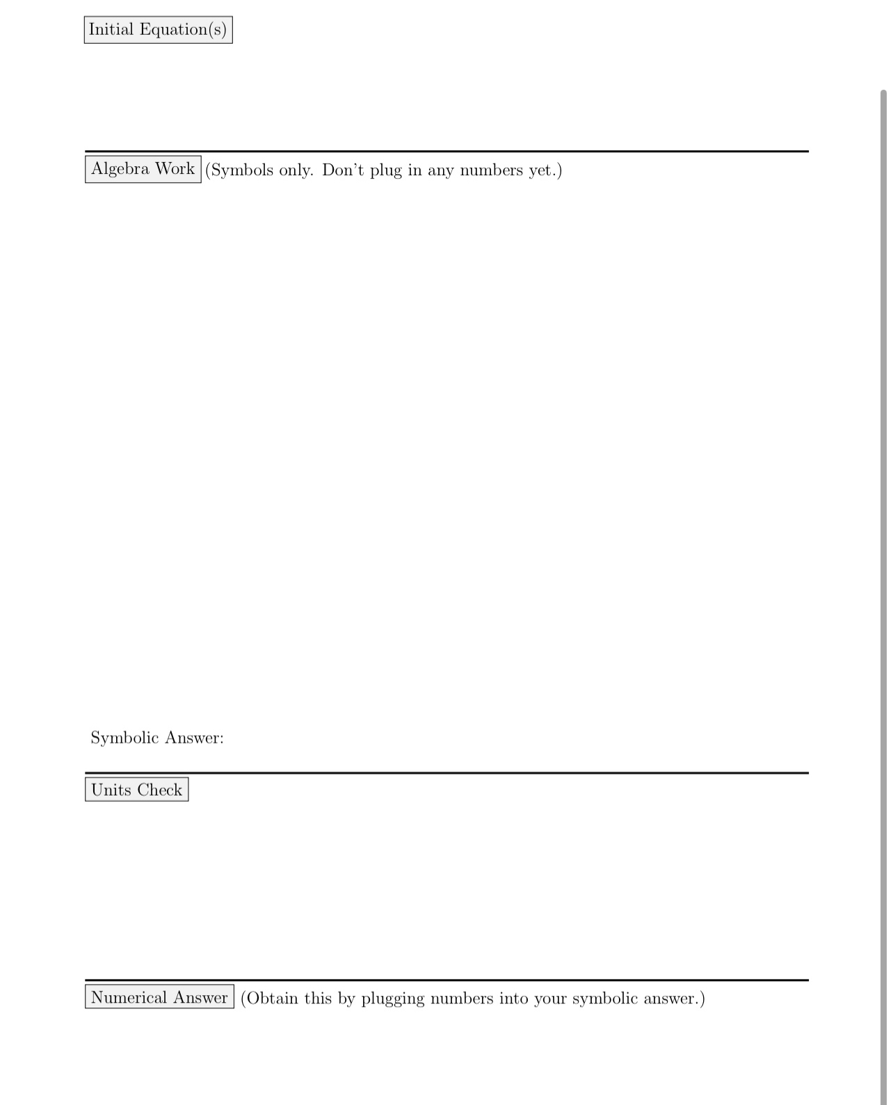 Visual representation/drawing of the problemphysics concepts used needs to be listedinitial equations