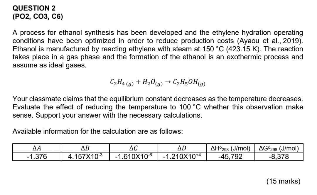 QUESTION 2 (PO2, CO3, C6) A process for ethanol synthesis has