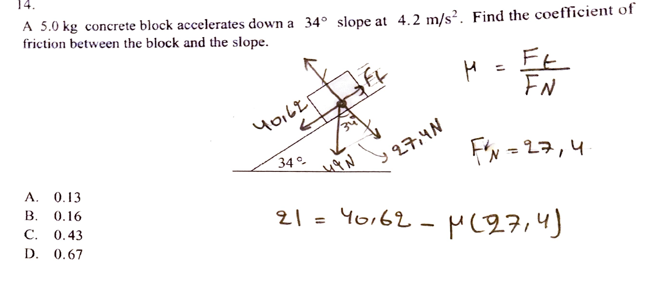  14. A 5.0 kg concrete block accelerates down a 34 slope