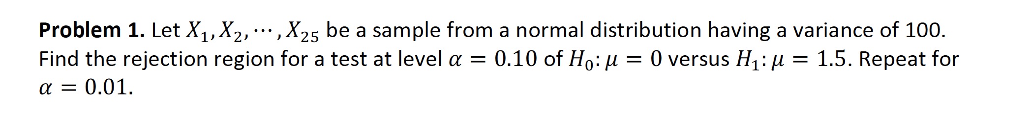 stats question Problem 1. Let X1,X2, ,X25 be a sample from a