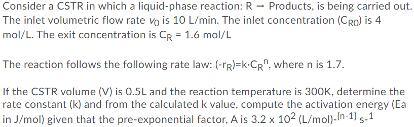  Consider a CSTR in which a liquid-phase reaction: R - Products,