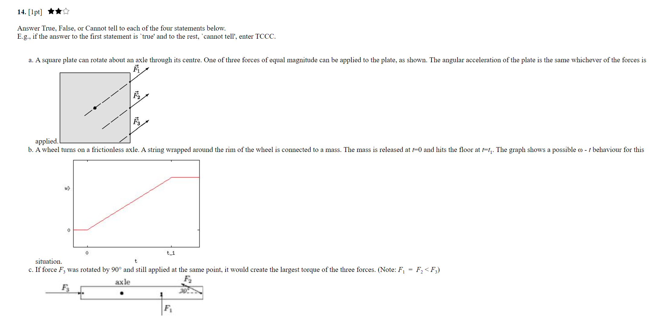  14. [1pt] * *w Answer True, False, or Cannot tell to