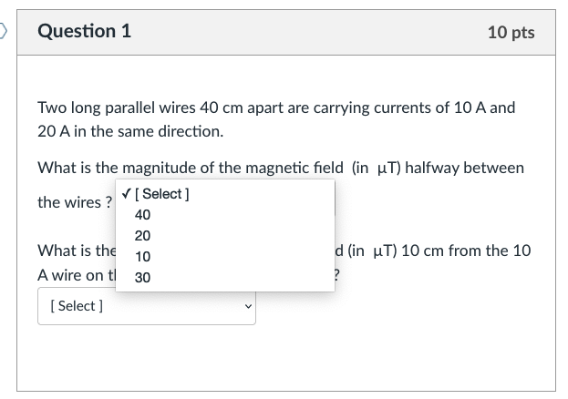  Question 1 10 pts Two long parallel wires 40 cm apart