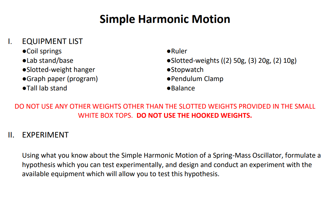  Simple Harmonic Motion I. EQUIPMENT LIST . Coil springs . Ruler