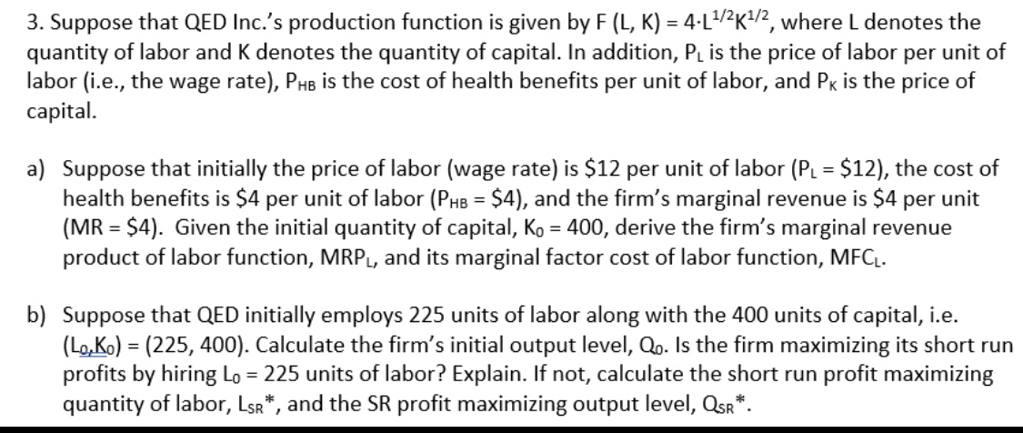3. Suppose that QED Inc.'s production function is given by F