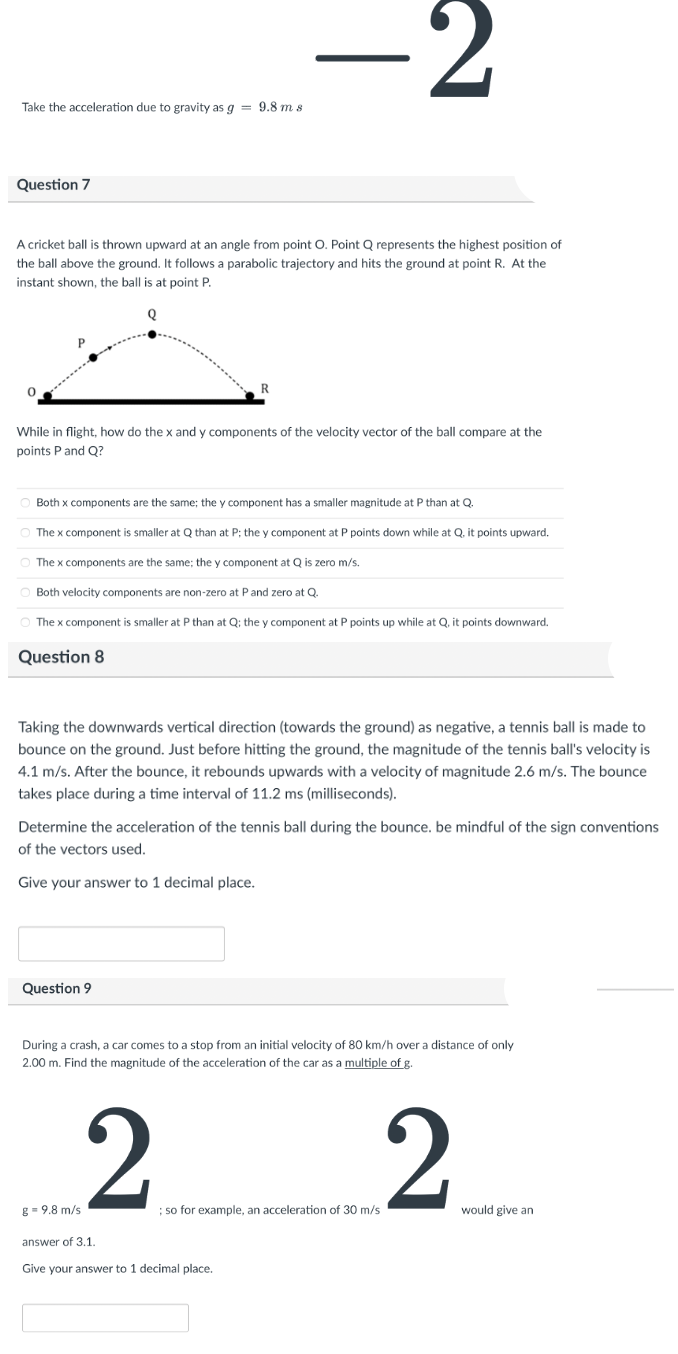  -2 Take the acceleration due to gravity as g = 9.8