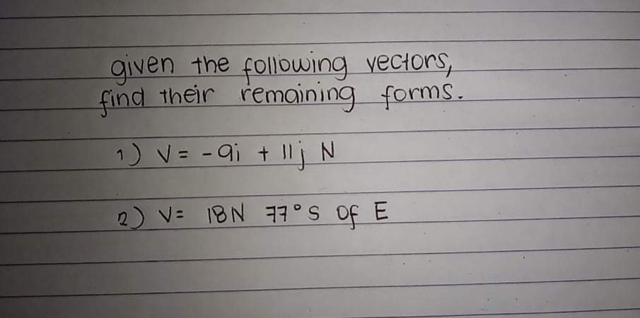 Solution format: given the following vectors find their remaining forms . 1