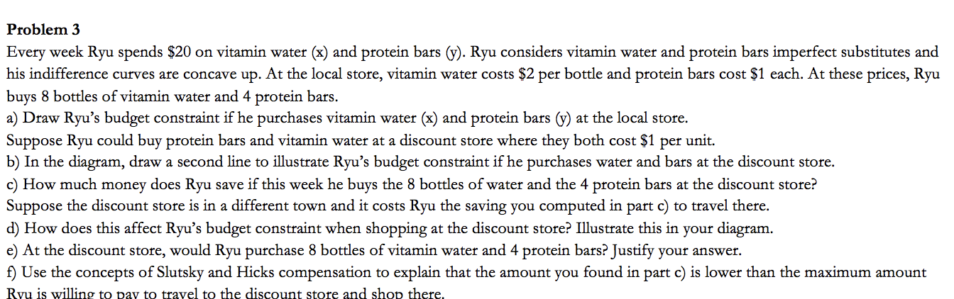 please help d)-f) Problem 3 Every week Ryu spends $20 on vitamin