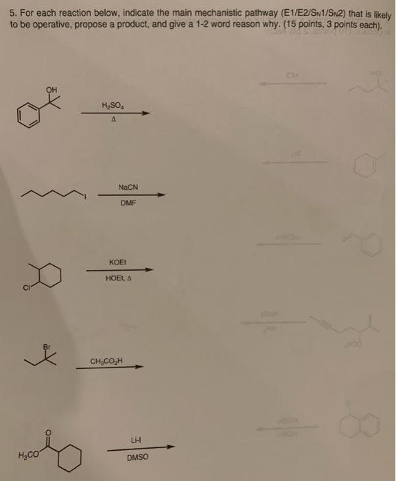  5. For each reaction below, indicate the main mechanistic pathway (E1/E2/SN1/SN2)