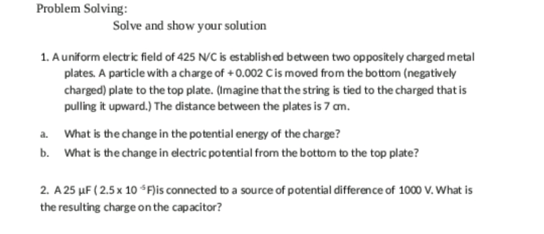  Problem Solving: Solve and show your solution 1. A uniform electric