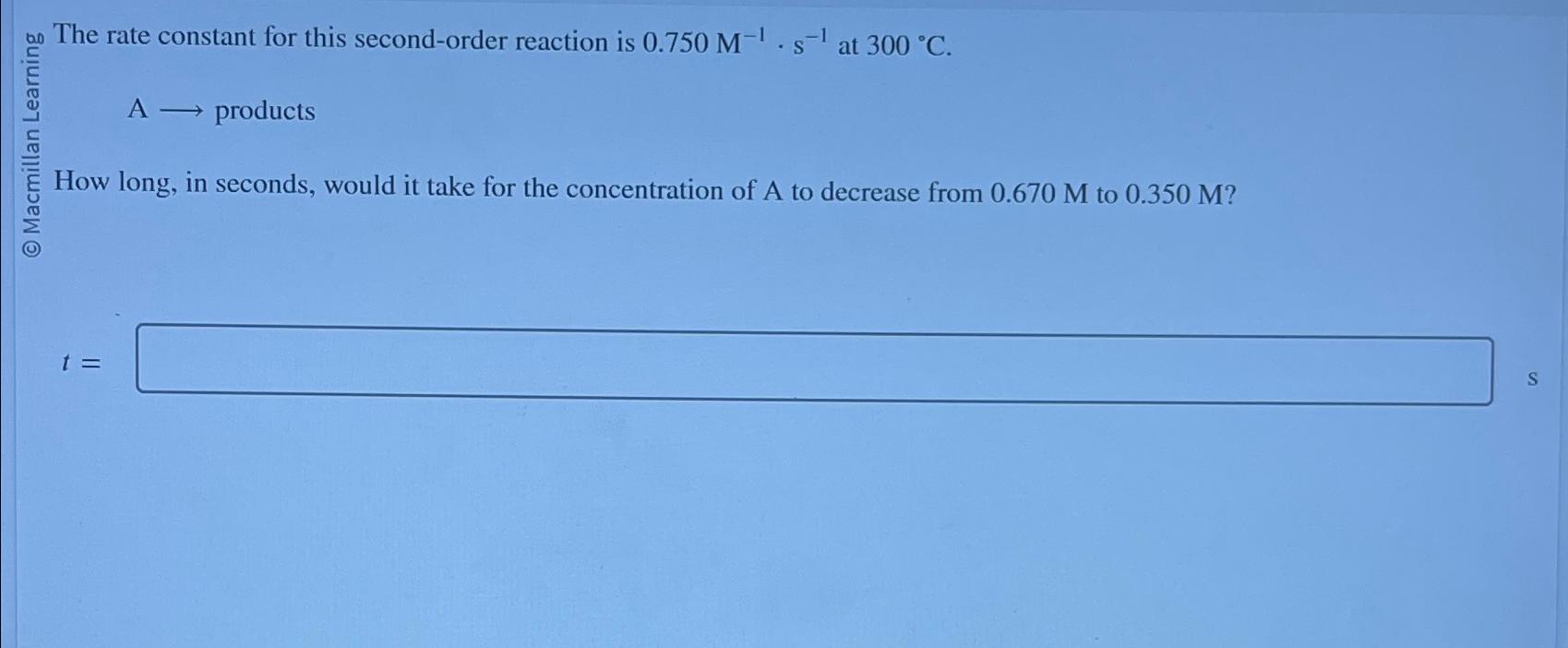  wo The rate constant for this second-order reaction is 0.750M-1*s-1 at